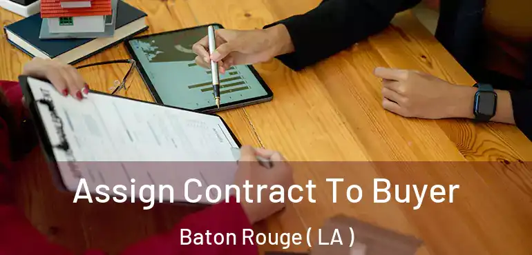  Assign Contract To Buyer Baton Rouge ( LA )