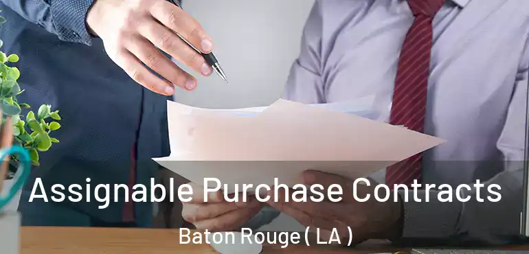  Assignable Purchase Contracts Baton Rouge ( LA )