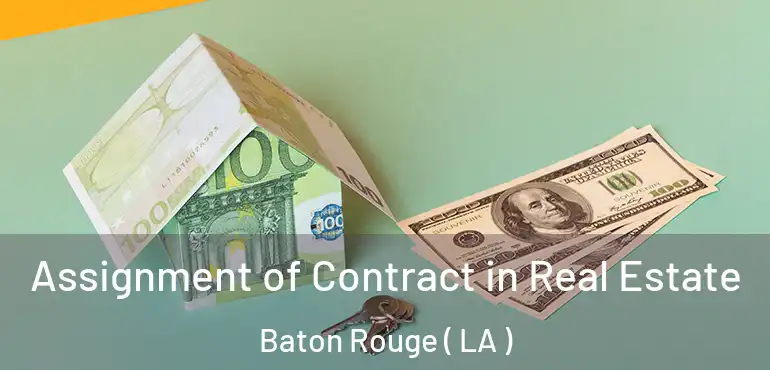  Assignment of Contract in Real Estate Baton Rouge ( LA )