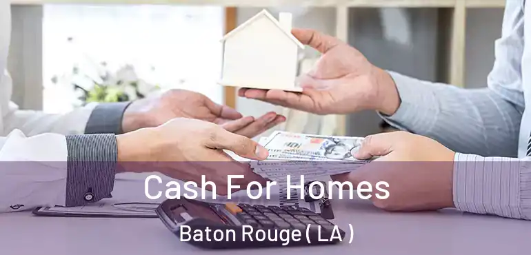  Cash For Homes Baton Rouge ( LA )