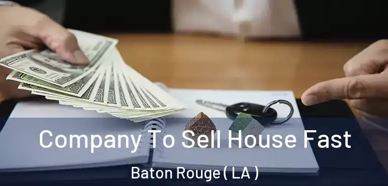  Company To Sell House Fast Baton Rouge ( LA )