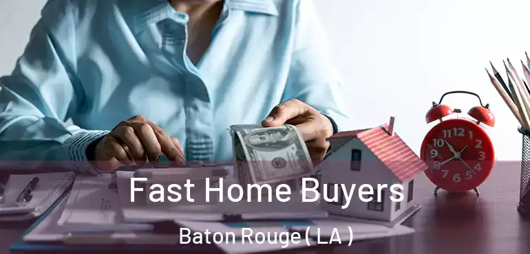  Fast Home Buyers Baton Rouge ( LA )