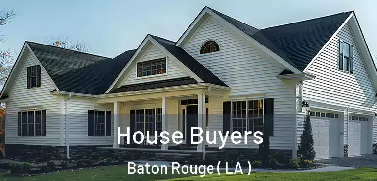  House Buyers Baton Rouge ( LA )