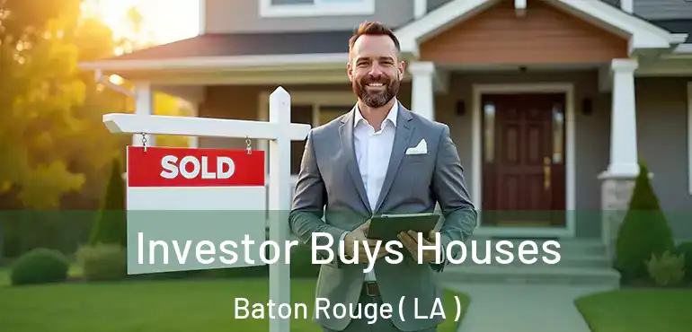  Investor Buys Houses Baton Rouge ( LA )