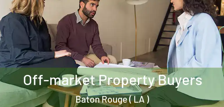  Off-market Property Buyers Baton Rouge ( LA )