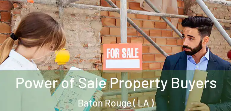  Power of Sale Property Buyers Baton Rouge ( LA )