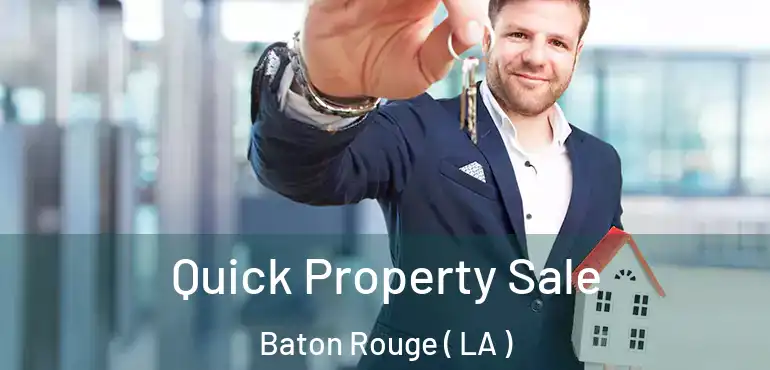  Quick Property Sale Baton Rouge ( LA )
