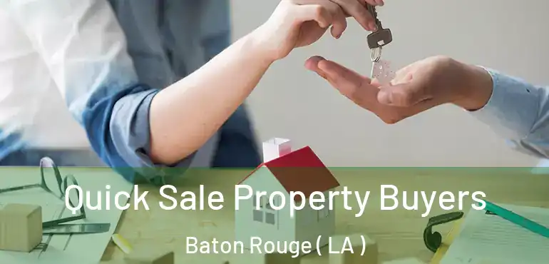  Quick Sale Property Buyers Baton Rouge ( LA )
