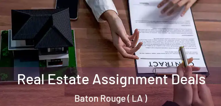  Real Estate Assignment Deals Baton Rouge ( LA )