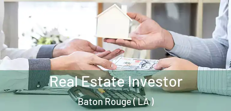  Real Estate Investor Baton Rouge ( LA )