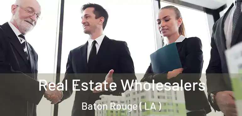  Real Estate Wholesalers Baton Rouge ( LA )