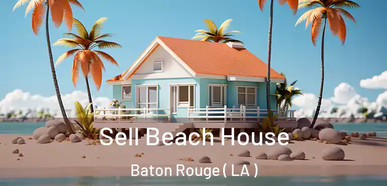  Sell Beach House Baton Rouge ( LA )