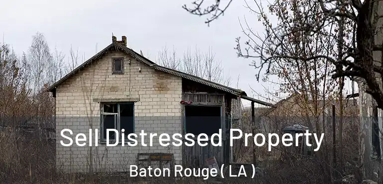  Sell Distressed Property Baton Rouge ( LA )