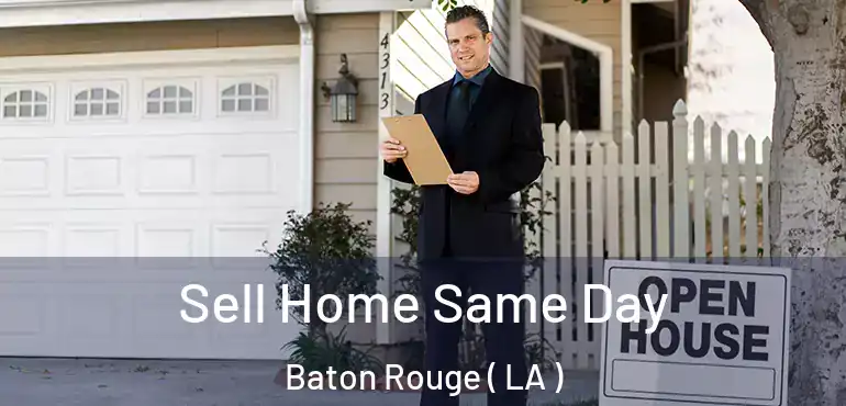  Sell Home Same Day Baton Rouge ( LA )