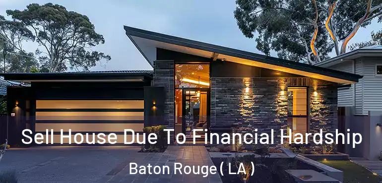  Sell House Due To Financial Hardship Baton Rouge ( LA )