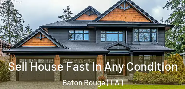  Sell House Fast In Any Condition Baton Rouge ( LA )