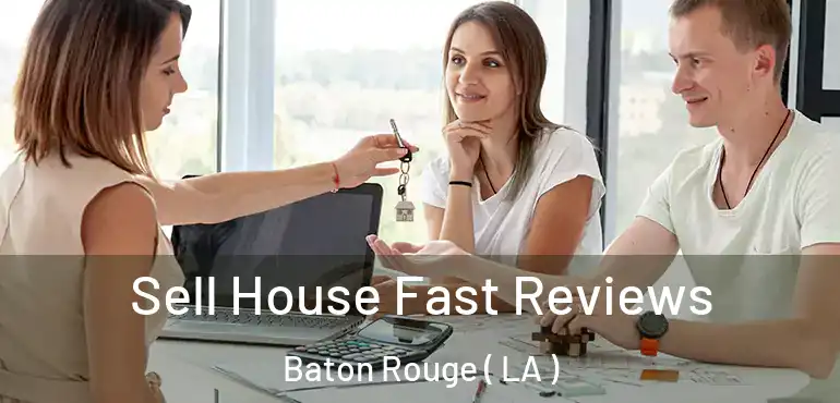  Sell House Fast Reviews Baton Rouge ( LA )