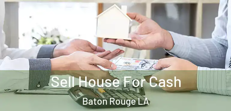  Sell House For Cash Baton Rouge LA