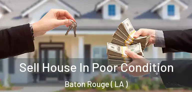  Sell House In Poor Condition Baton Rouge ( LA )