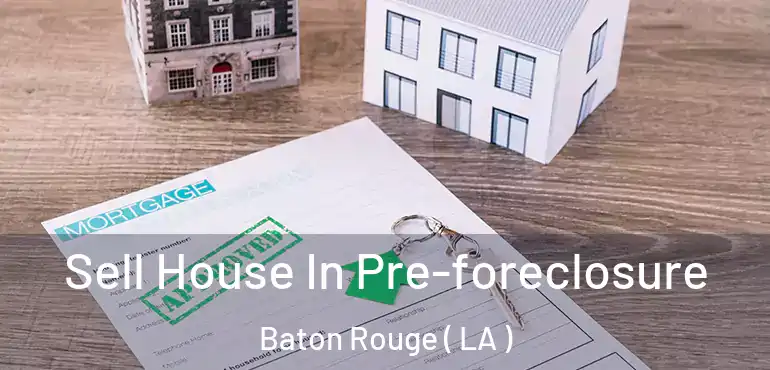  Sell House In Pre-foreclosure Baton Rouge ( LA )