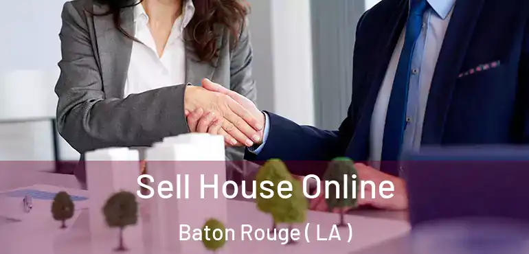  Sell House Online Baton Rouge ( LA )