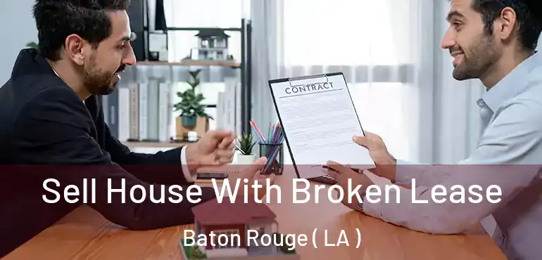  Sell House With Broken Lease Baton Rouge ( LA )