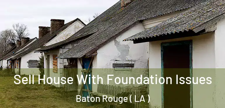  Sell House With Foundation Issues Baton Rouge ( LA )