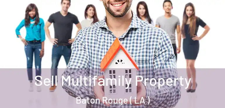  Sell Multifamily Property Baton Rouge ( LA )