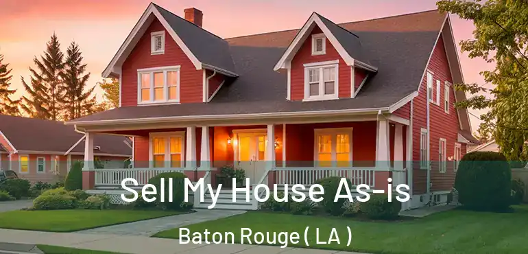  Sell My House As-is Baton Rouge ( LA )