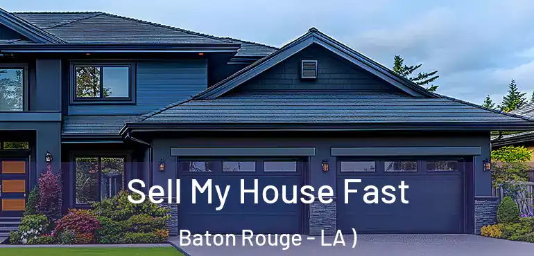  Sell My House Fast Baton Rouge - LA )