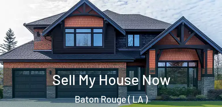  Sell My House Now Baton Rouge ( LA )