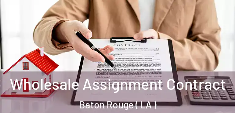  Wholesale Assignment Contract Baton Rouge ( LA )